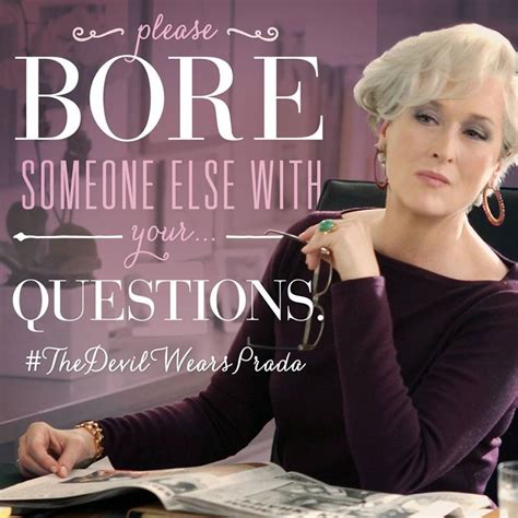 disturb someone else question devil wears prada|miranda prada quotes.